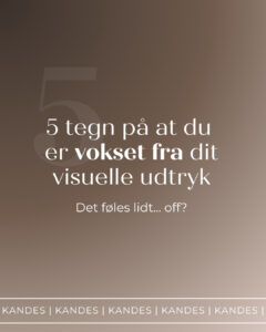 5 tegn på at du er vokset fra dit visuelle udtryk