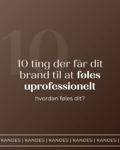 10 ting der får dit brand til at føles uprofessionelt